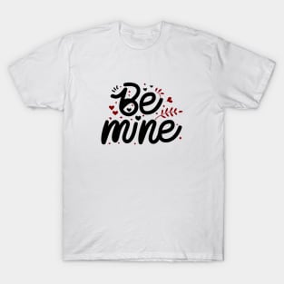 Be mine T-Shirt